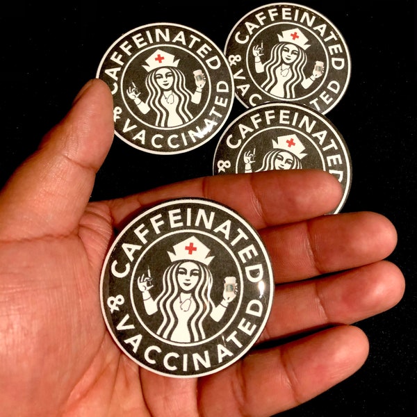 Caffeinated & Vaccinated Pinback Button, Nurse Support Pin, Starbucks Vaccinated Pin, COVID Pin, Nurse Pin, Coronavirus Pin, Vaccinated Pin