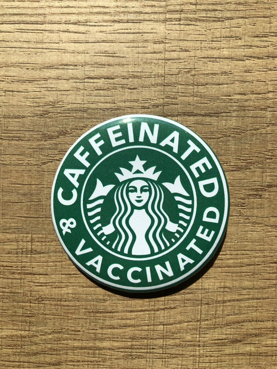 Caffeinated Vaccinated Pin, Starbucks Vaccine Pin, Vaccine Pin
