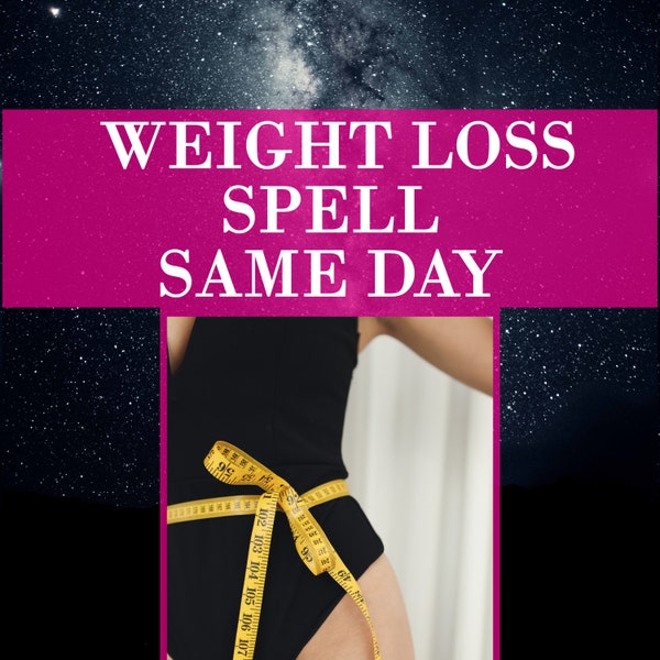 Weight loss spell, slimming spell, spell to lose weight