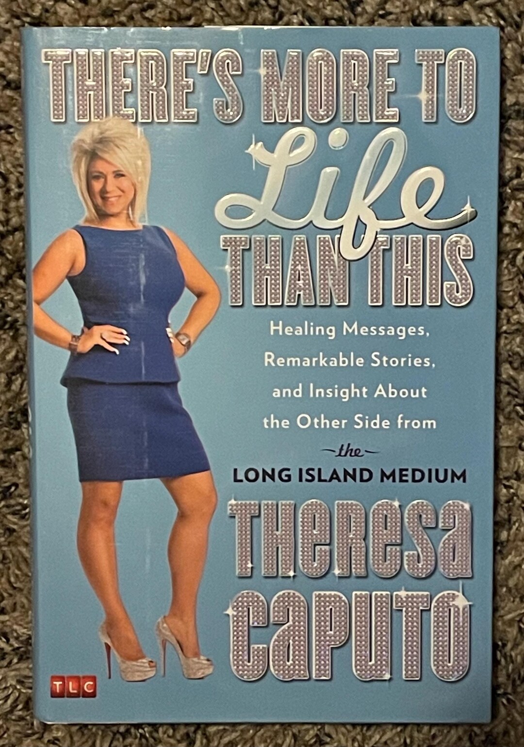 There’s More to Life Than This by Theresa Caputo Book