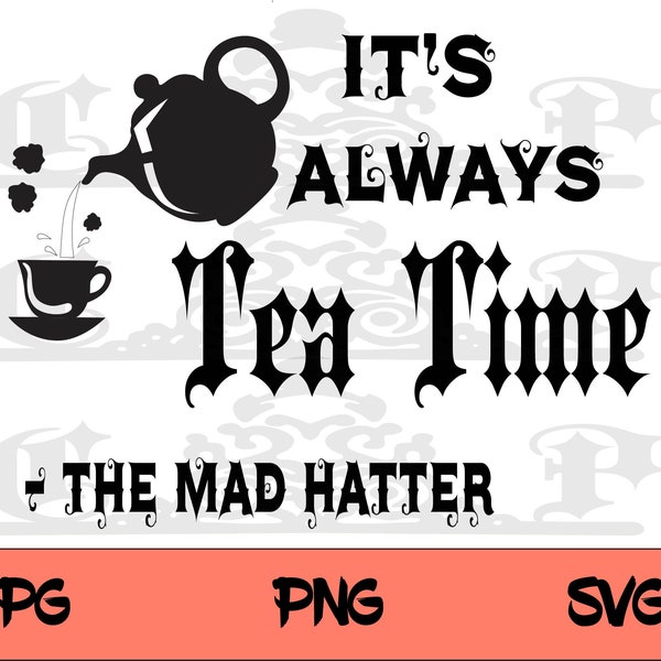 Tea time - Mad hatter alice in wonderland svg | png | jpg