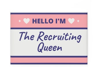 Hello I'm The Recruiting Queen Button Name Tag Magnet
