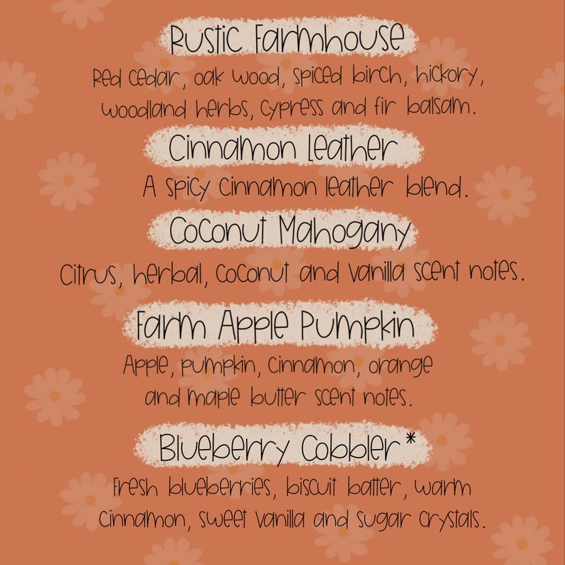May include: An orange background with white daisy accents and text describing various scent profiles. Scents include Rustic Farmhouse, Cinnamon Leather, Coconut Mahogany, Farm Apple Pumpkin, and Blueberry Cobbler.