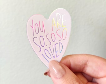 You're So, So Loved Sticker | Holographic Holo Stickers | God Stickers | Gospel Stickers | Christian Sticker | Heart Sticker | Bible Sticker