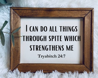 I can do all things through spite which strengthens me | funny wood sign | 8x10 wall decor | snarky wall signs | sarcastic gifts