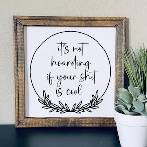 Its not hoarding if your shit is cool sign | reverse canvas sign | farmhouse signs | snarky wall decor | unique decor | wood signs