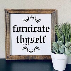 Fornicate thyself | f yourself sign | funny wall sign | snarky home decor | framed canvas sign | funny home decor | sarcastic decor
