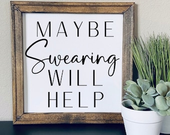 Maybe swearing will help | framed canvas sign | sarcastic decor | Funny wall decor | farmhouse signs | snarky signs | unique home decor