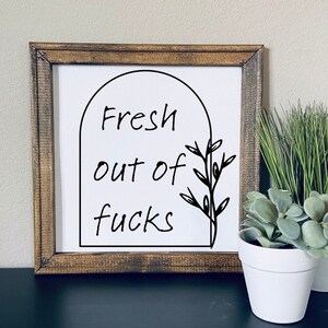 Fresh out of f*cks | funny wall sign | snarky home decor | framed canvas sign | funny home decor | sarcastic decor | sarcastic gifts