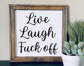 Live laugh F off  | funny wall sign | snarky home decor | wood framed canvas sign | funny home decor | sarcastic decor | funny gifts