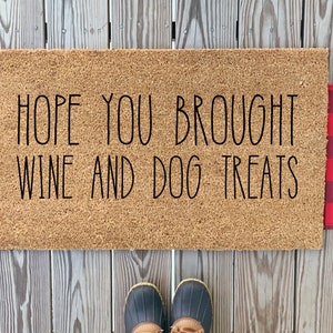 I hope you brought wine and dog treats doormat | Funny Dog Welcome Mat | Cute Front Doormat | Funny Wine Doormat Newlywed Housewarming Gift