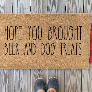 Ich hoffe, Sie haben Bier und Hunde Leckereien mitgebracht Fußmatte | Lustige Hunde Fußmatte | Kokos Fußmatte | Lustige Willkommensmatte | Hunde Willkommen | Hauseinweihung