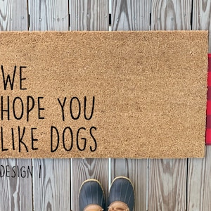 We Hope You Like Dogs Doormat | Cute Welcome Mat | Dogs Welcome | Cute Dog Doormat | Coir Doormat | Housewarming Gift | Realtor Closing Gift