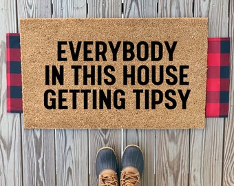 Everybody In This House Getting Tipsy Doormat | Funny Front Door Mat | Alcohol Themed Doormat | Cute Welcome Home Doormat | Housewarming