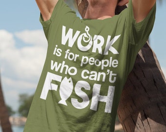 Work is for People who Can't Fish Funny Fishing Men's Premium T-Shirt