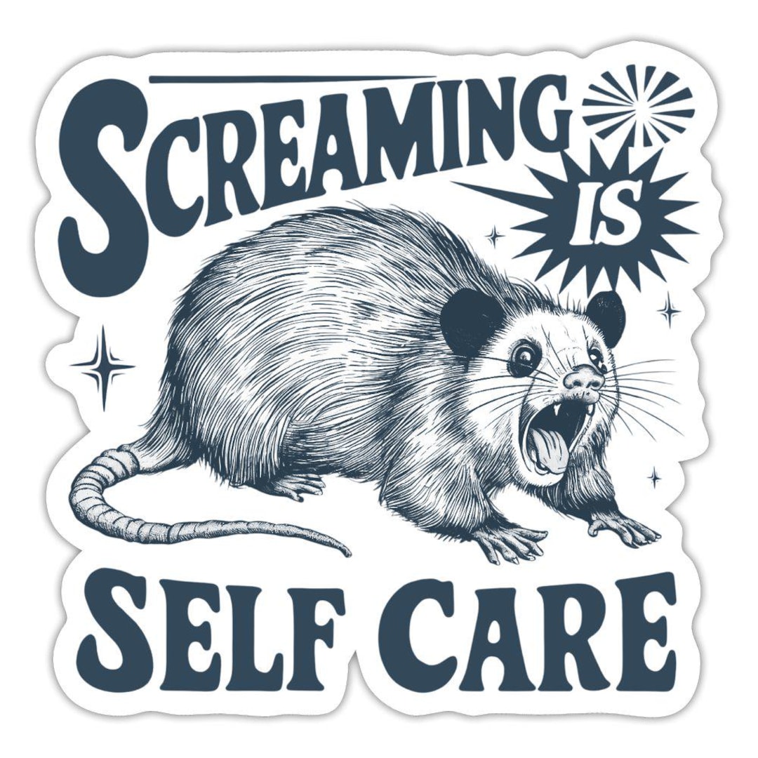 Screaming is Self Care Possum Funny Sticker 4" - Etsy
