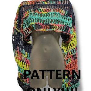 May include: A colorful crochet crop top with long sleeves. The top is made with a variety of colors, including blue, green, pink, and yellow. The top is crocheted in a loose, open stitch. The text "PATTERN ONLY!!!" is superimposed on the image.