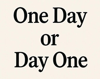 One Day or Day One Printable Wall Art – Motivational Quote Digital Download – Minimalist Office Decor for Productivity and Mindset
