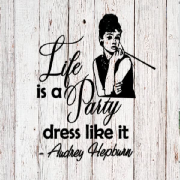 Audrey Hepburn SVG, Life is a party SVG