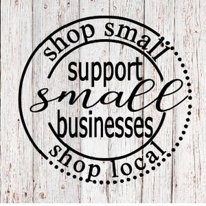 May include: Black and white graphic design with a circle and the text "Shop small, support small businesses, shop local".