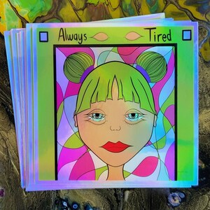 Jumbo Holograpic Sticker, Always Tired Sticker, Relatable Stickers, Large, Iridescent, Decals, Laptop Decals, Trippy Sticker