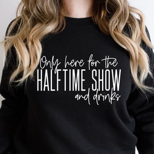 Only Here For The Halftime Show And Drinks SVG, Football Party PNG, Funny Halftime Svg, Funny Sports Shirt svg, Football and Drinks Design