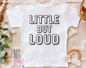 Funny Kids SVG, Little But Loud PNG, Funny Toddler Svg, Baby Boy Svg, Baby Girl Svg, Kids Shirt, Gift for Baby, Newborn PNG, Baby Saying