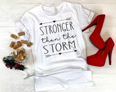 Stronger Than the Storm tee Athleisure Comfy Casual Gift Custom Birthday Gift Unisex T-Shirt