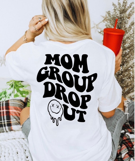 Mom Group Drop Out Mom Group Graphic Tee Drop Out Tee - Etsy