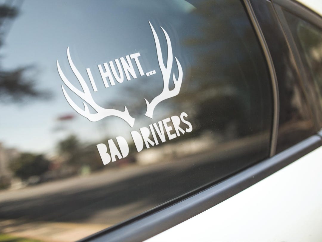 I Hunt Bad Drivers Decal | Funny Hunting Car Sticker | Deer Antler ...