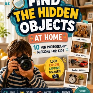 May include: A book cover titled Find The Hidden Objects At Home Vol 01, featuring a child holding a camera. The cover includes text: 10 Fun Photography Missions For Kids, Look Explore Capture Discover, and icons of a magnifying glass and camera.