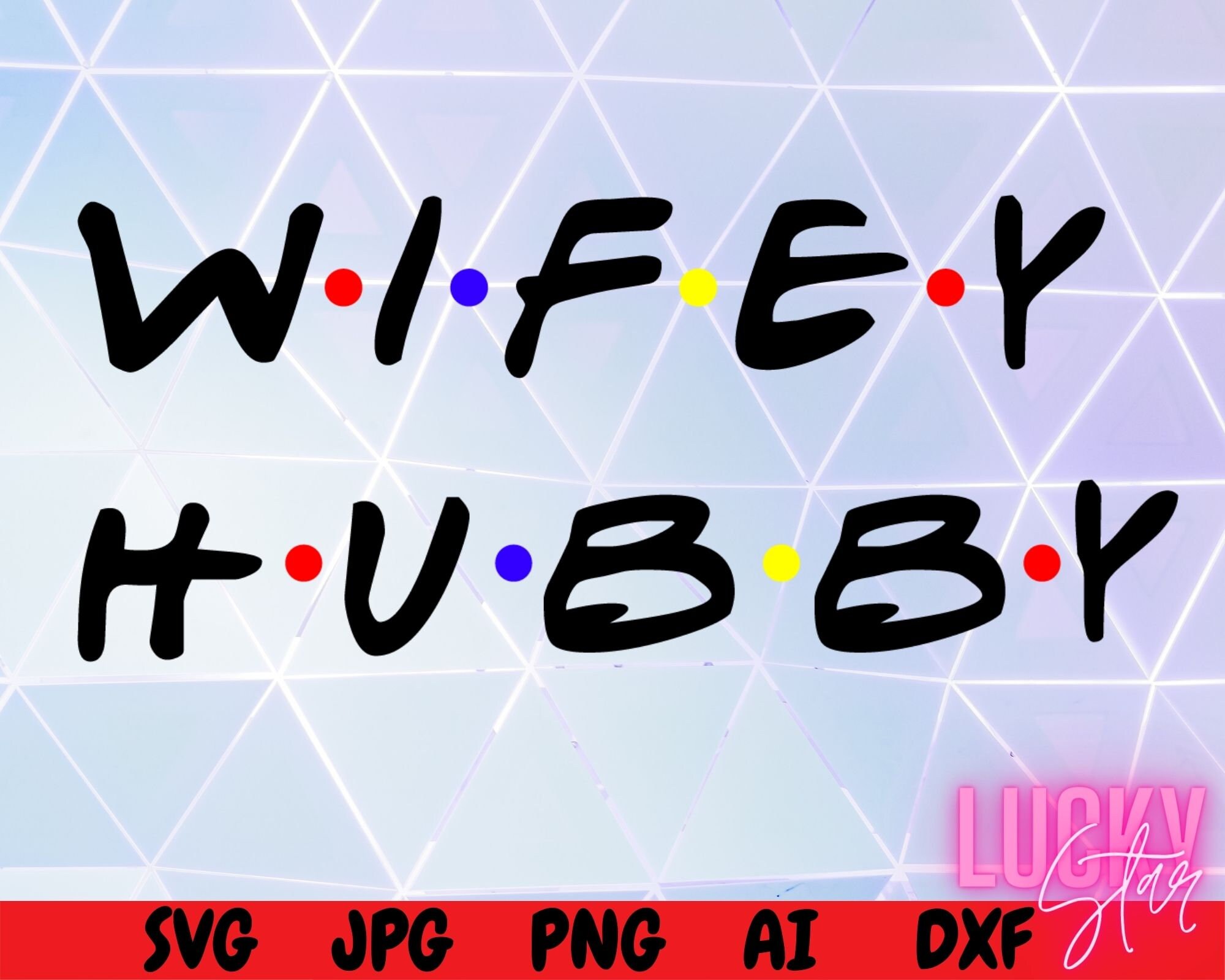 Wifey Hubby Svg Wedding Svg Friends Inspired Wife And Etsy