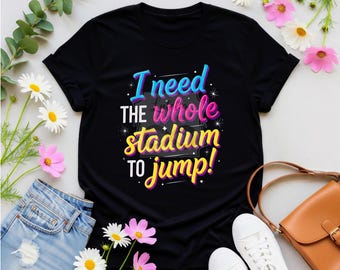 Ho bisogno che tutto lo stadio salti T-Shirt, merchandising del tour k-pop, maglietta k-pop divertente, maglietta K-pop