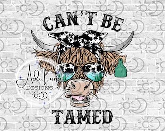 Can't Be Tamed PNG / Digital Image / Shirt Transfer