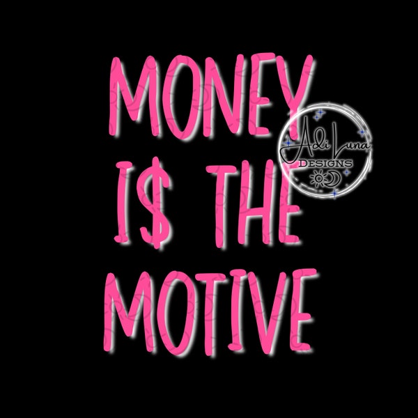 Money is the Motive Digital Image PNG