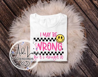 Ik heb het misschien mis, maar ik betwijfel het: png / digitale afbeelding / shirtoverdracht
