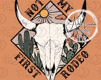 Not My First Rodeo PNG / Digital Image / Shirt Transfer