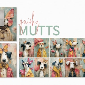 May include: A collection of whimsical dog portraits, each adorned with butterfly wings and stylish attire. The artwork features a variety of breeds, dressed in coats, jackets, and bow ties, set against a textured, pastel background. The word "quirky MUTTS" is displayed.