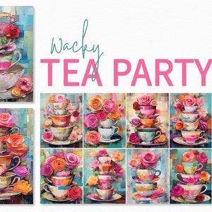 May include: A set of 12 digital images featuring whimsical teacups stacked high with colorful roses. The images are 2550 x 3300 pixels and 300ppi. The text "Wacky Tea Party" is displayed above the images.
