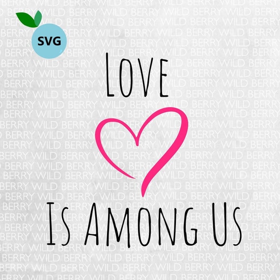 Free Free 169 Love Is Among Us Svg SVG PNG EPS DXF File