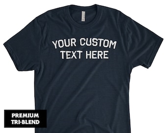 CUSTOM Tri Blend T-shirt - Add your own text