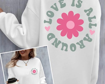 Love Is All Around Cute Sweatshirt Gift for Girls Ladies Women New Mom Gift Birthday Gift Retro Style Trendy Sweatshirt Cool Printed Jumper