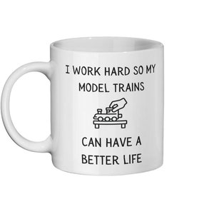 Train collectors gift mug ~ model train set lover gift mug ~ funny humour coffee mug ~ I work hard so my model trains can have a better life