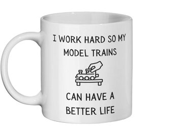 Train collectors gift mug ~ model train set lover gift mug ~ funny humour coffee mug ~ I work hard so my model trains can have a better life