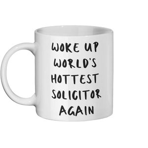 Solicitor gift mug ~ woke up world&#39;s hottest Solicitor again ~ novelty Solicitor gift mug ~ world&#39;s best Solicitor mug ~ Solicitor mug gift