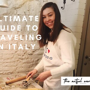 Ultimate Guide to Traveling in Italy