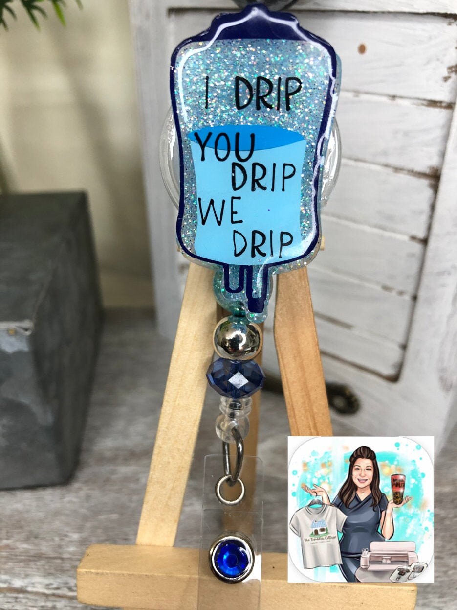 I Drip You Drip We Drip IV Badge Reel Retractable Badge Etsy