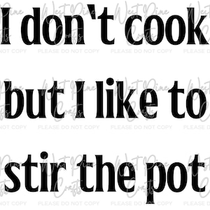 Puede incluir: Gráfico de texto en blanco y negro que dice "No cocino, pero me gusta remover la olla".