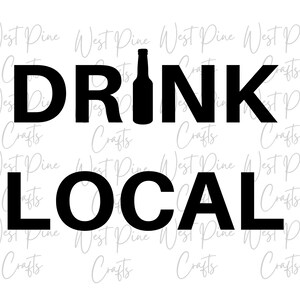 Peut inclure: Conception graphique en noir et blanc avec le texte "DRINK LOCAL" et la silhouette d'une bouteille.
