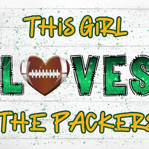 Design de sublimação para fãs dos Packers, arquivo PNG de futebol DIY, camiseta de sublimação do Green Bay DIY, esta garota adora os Packers PNG